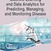 Machine Learning and Data Analytics for Predicting, Managing, and Monitoring Disease (Advances in Medical Technologies and Clinical Practice) (PDF )