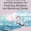 Machine Learning and Data Analytics for Predicting, Managing, and Monitoring Disease (Advances in Medical Technologies and Clinical Practice) (EPUB) Machine Learning and Data Analytics for Predicting, Managing, and Monitoring Disease (Advances in Medical Technologies and Clinical Practice) (EPUB)