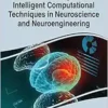 Futuristic Design and Intelligent Computational Techniques in Neuroscience and Neuroengineering (Advances in Medical Technologies and Clinical Practice) (EPUB)