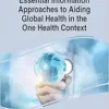 Handbook of Research on Essential Information Approaches to Aiding Global Health in the One Health Context (Advances in Data Mining and Database Management) (EPUB)