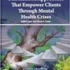 Stabilization Approaches That Empower Clients Through Mental Health Crises (Advances in Psychology, Mental Health, and Behavioral Studies) (PDF)