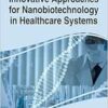 Innovative Approaches for Nanobiotechnology in Healthcare Systems (Advances in Medical Technologies and Clinical Practice) (PDF )