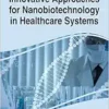 Innovative Approaches for Nanobiotechnology in Healthcare Systems (Advances in Medical Technologies and Clinical Practice) (EPUB)