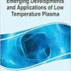 Emerging Developments and Applications of Low Temperature Plasma (EPUB)