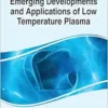 Emerging Developments and Applications of Low Temperature Plasma (PDF )