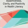 Handbook of Research on Assertiveness, Clarity, and Positivity in Health Literacy (Advances in Medical Education, Research, and Ethics) (EPUB)