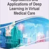 Approaches and Applications of Deep Learning in Virtual Medical Care (Advances in Healthcare Information Systems and Administration) (PDF )