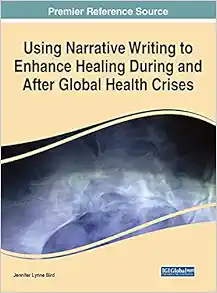 Using Narrative Writing to Enhance Healing During and After Global Health Crises (PDF ) Using Narrative Writing to Enhance Healing During and After Global Health Crises (PDF )