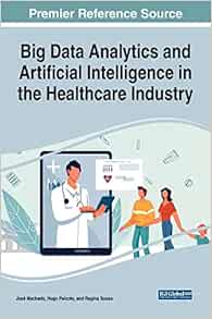 Big Data Analytics and Artificial Intelligence in the Healthcare Industry (PDF )