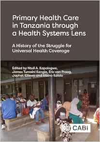 Primary Health Care in Tanzania through a Health Systems Lens: A History of the Struggle for Universal Health Coverage (EPUB)