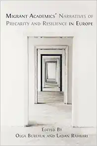 Migrant Academics’ Narratives of Precarity and Resilience in Europe (PDF)
