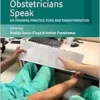 Obstetricians Speak: On Training, Practice, Fear, and Transformation (The Anthropology of Obstetrics and Obstetricians: The Practice, Maintenance, and Reproduction of a Biomedical Profession, 1) (EPUB)