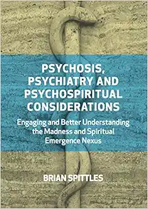 Psychosis, Psychiatry and Psychospiritual Considerations (EPUB) Psychosis, Psychiatry and Psychospiritual Considerations (EPUB)