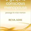 A Guide to Conscious Menopause: Passage to Wise Woman (EPUB) A Guide to Conscious Menopause: Passage to Wise Woman (EPUB)
