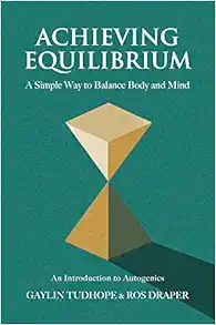 Achieving Equilibrium (A Guide to Autogenics) (EPUB) Achieving Equilibrium (A Guide to Autogenics) (EPUB)