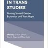 Advances in Trans Studies: Moving Toward Gender Expansion and Trans Hope (Advances in Gender Research, 32) (EPUB)