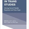 Advances in Trans Studies: Moving Toward Gender Expansion and Trans Hope (Advances in Gender Research, 32) (PDF )