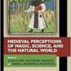Medieval Perceptions of Magic, Science, and the Natural World (Borderlines) (PDF)