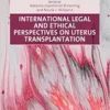 International Legal and Ethical Perspectives on Uterus Transplantation (Elgar Studies in Health and the Law) (PDF) International Legal and Ethical Perspectives on Uterus Transplantation (Elgar Studies in Health and the Law) (PDF)