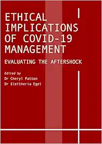 Ethical Implications of COVID-19 Management: Evaluating the Aftershock (PDF)