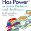 Music Has Power® in Senior Wellness and Healthcare (EPUB) Music Has Power® in Senior Wellness and Healthcare (EPUB)