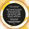 Technology-Enhanced Healthcare Education: Transformative Learning for Patient-Centric Health (Emerald Studies in Higher Education, Innovation and Technology) (PDF)