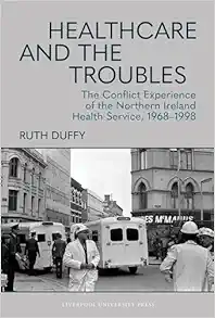 Healthcare and the Troubles: The Conflict Experience of the Northern Ireland Health Service, 1968–1998 (EPUB)