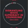 Dismantling White Supremacy in Counseling (Emerald Points) (PDF)
