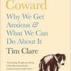 Coward: Why We Get Anxious & What We Can Do About It (EPUB)