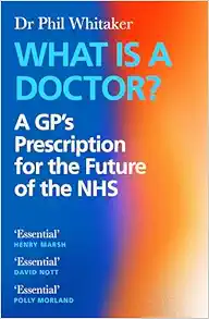 What Is a Doctor?: A GP’s Prescription for the Future of the NHS (EPUB)