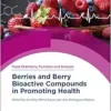 Berries and Berry Bioactive Compounds in Promoting Health (Food Chemistry, Function and Analysis, Volume 33) (PDF)