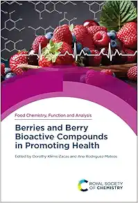 Berries and Berry Bioactive Compounds in Promoting Health (Food Chemistry, Function and Analysis, Volume 33) (PDF)