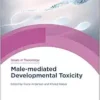 Male-mediated Developmental Toxicity, 2nd Edition (Issues in Toxicology, Volume 49) (EPUB)