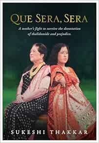 QUE SERA, SERA: A mother’s fight to survive the devastation of thalidomide and prejudice (EPUB)