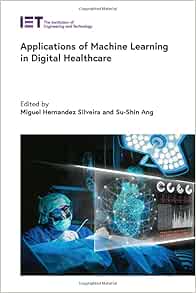 Applications of Machine Learning in Digital Healthcare (Healthcare Technologies) (EPUB) Applications of Machine Learning in Digital Healthcare (Healthcare Technologies) (EPUB)