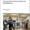 Technology-Enabled Motion Sensing and Activity Tracking for Rehabilitation (Healthcare Technologies) (PDF)