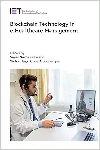 Blockchain Technology in e-Healthcare Management (Healthcare Technologies) (EPUB) Blockchain Technology in e-Healthcare Management (Healthcare Technologies) (EPUB)