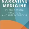 Narrative Medicine in Education, Practice, and Interventions (EPUB) Narrative Medicine in Education, Practice, and Interventions (EPUB)