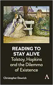 Reading to Stay Alive: Tolstoy, Hopkins and the Dilemma of Existence (Anthem Studies in Bibliotherapy and Well-Being) (EPUB)