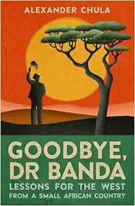Goodbye, Dr Banda: Lessons for the West From a Small African Country (EPUB) Goodbye, Dr Banda: Lessons for the West From a Small African Country (EPUB)