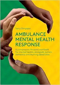 Ambulance Mental Health Response: A Compassion-Focused Workbook for Mental Health, Alongside Autism, Dementia, and Learning Disabilities (EPUB)