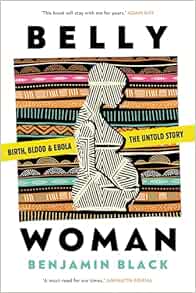 Belly Woman: Birth, Blood & Ebola: The Untold Story (EPUB)