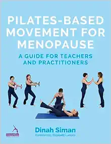 Pilates-Based Movement for Menopause: A Guide for Teachers and Practitioners (EPUB) Pilates-Based Movement for Menopause: A Guide for Teachers and Practitioners (EPUB)