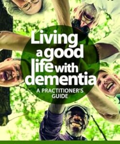 Living a good life with Dementia: A practitioner’s guide (PDF)