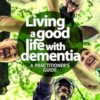 Living a good life with Dementia: A practitioner’s guide (EPUB) Living a good life with Dementia: A practitioner’s guide (EPUB)