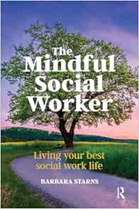 The Mindful Social Worker: Living your best social work life (EPUB)