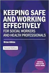 Keeping Safe and Working Effectively For Social Workers and Health Professionals (Critical Skills for Social Work), 2nd Edition (EPUB)