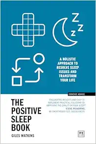 The Positive Sleep Book: A holistic approach to resolve sleep issues and transform your life (New Edition) (EPUB)