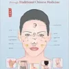 Face Reading: Self-Care and Natural Healing through Traditional Chinese Medicine (EPUB)