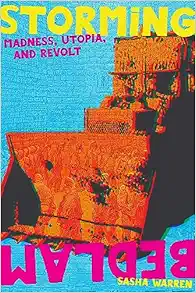 Storming Bedlam: Madness, Utopia, and Revolt (Common Notions) (EPUB)